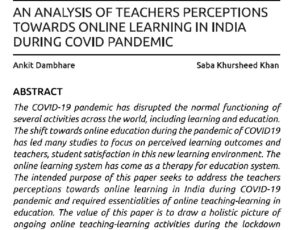 An Analysis Of Teachers Perceptions Towards Online Learning In India During Covid Pandemic | Ankit Dambhare & Saba Khursheed Khan