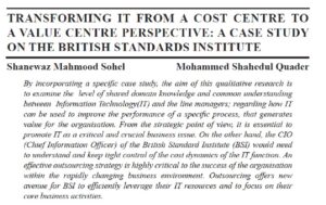 Transforming It From A Cost Centre To A Value Centre Perspective: A Case Study On The British Standards Institute | Shanewaz Mahmood Sohel & Mohammed Shahedul Quader