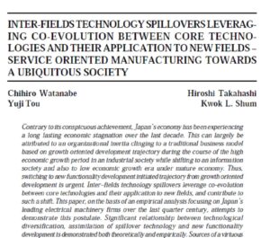 Inter-Fields Technology Spillovers Leveraging Co-Evolution Between Core Technologies And Their Application To New Fields ? Service Oriented Manufacturing Towards A Ubiquitous Society | Chihiro Watanabe, Hiroshi Takahashi,Yuji Tou & Kwok L. Shum