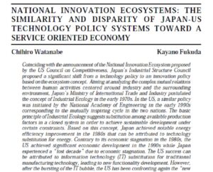 National Innovation Ecosystems: The Similarity And Disparity Of Japan-US Technology Policy Systems Toward A Service Oriented Economy | Chihiro Watanabe  & Kayano Fukuda