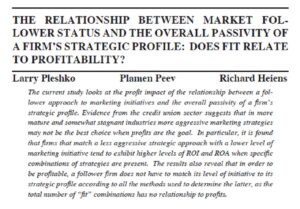 The Relationship Between Market Follower Status And The Overall Passivity Of A Firm's Strategic Profile: Does Fit Relate To Profitability? | Larry Pleshko, Plamen Peev & Richard Heiens