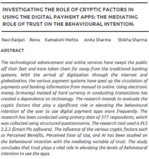 Investigating The Role Of Cryptic Factors In Using The Digital Payment Apps: The Mediating Role Of Trust On The Behavioural Intention | Ravi Ranjan, Renu, Kamakshi Mehta, Anita Sharma & Shikha Sharma